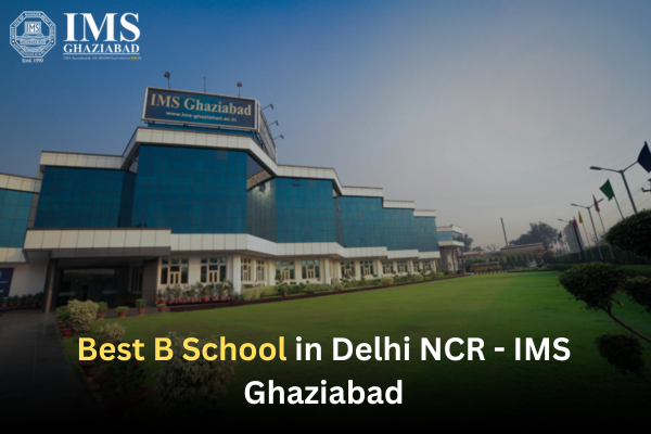 Best B School in Delhi NCR - IMS Ghaziabad